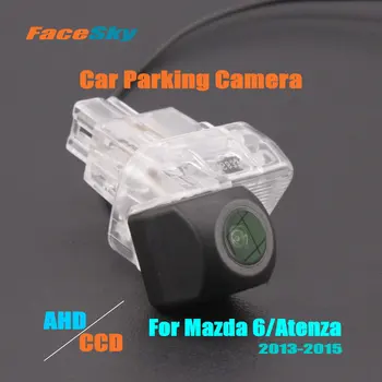 Парковочная Камера FaceSky Для Mazda 6 Mazda6 Седан/Atenza Универсал GJ/Grand Touring 2013-2015 Задняя Камера AHD/CCD 1080P Комплекты для приборной панели