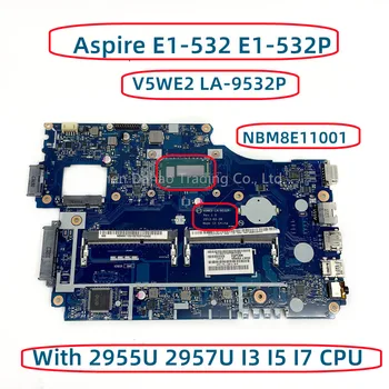 NBM8E11001 Для Acer Aspire E1-532 E1-532P E1-572G TMP255-M Материнская плата Laotop V5WE2 LA-9532P с процессором 2955U 2957U I3 I5 I7 DDR3